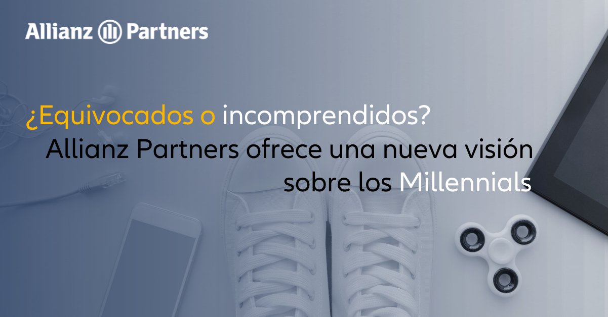 ¿Equivocados o incomprendidos? Allianz Partners ofrece una nueva visión sobre los ‘Millennials’